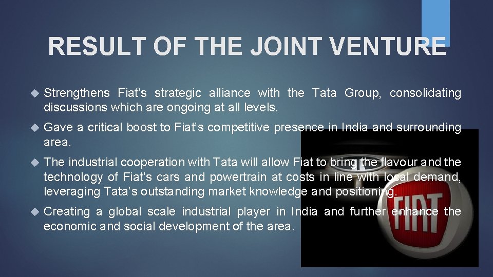 RESULT OF THE JOINT VENTURE Strengthens Fiat’s strategic alliance with the Tata Group, consolidating