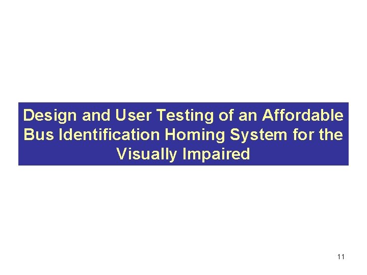 Design and User Testing of an Affordable Bus Identification Homing System for the Visually