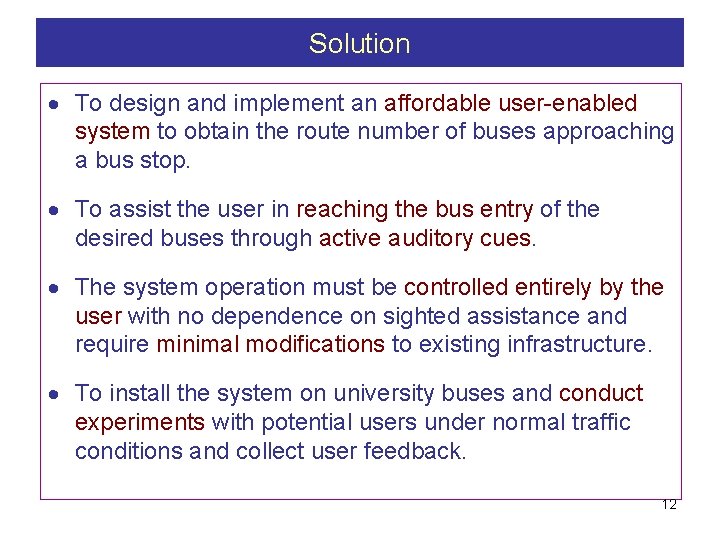 Solution To design and implement an affordable user-enabled system to obtain the route number