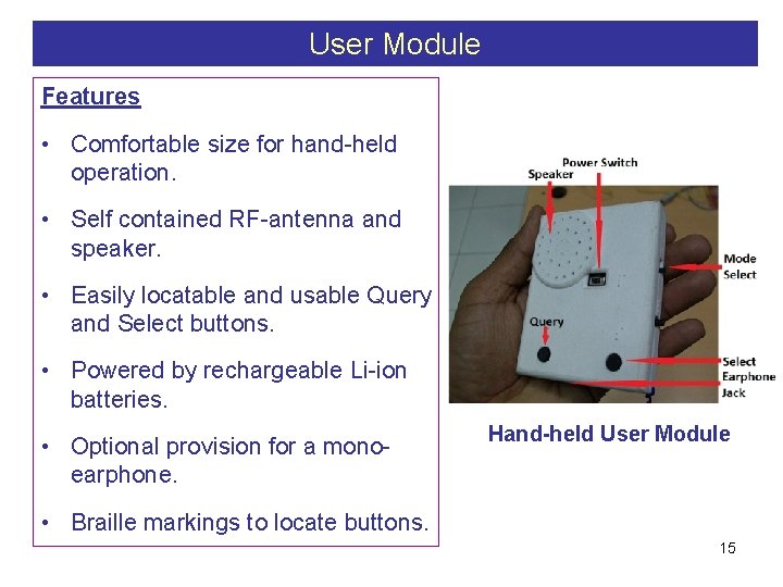 User Module Features • Comfortable size for hand-held operation. • Self contained RF-antenna and