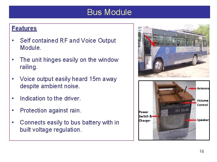 Bus Module Features • Self contained RF and Voice Output Module. • The unit