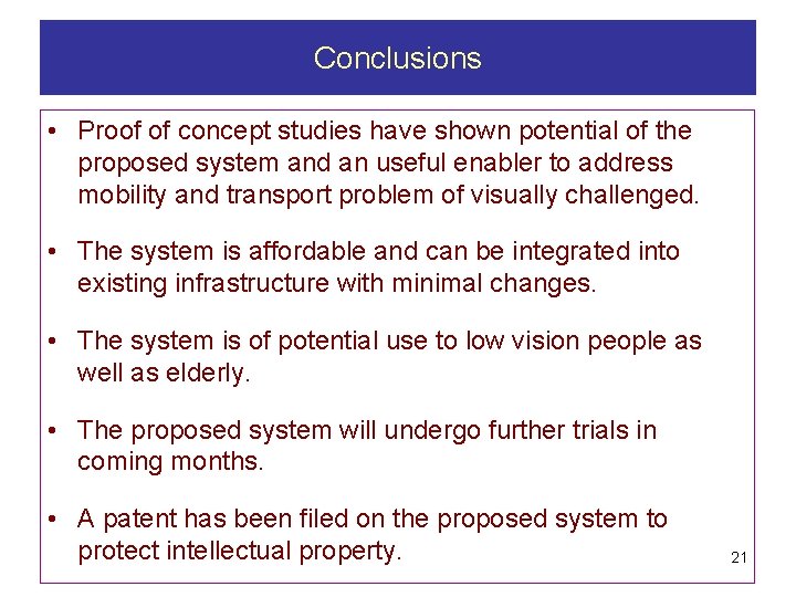 Conclusions • Proof of concept studies have shown potential of the proposed system and