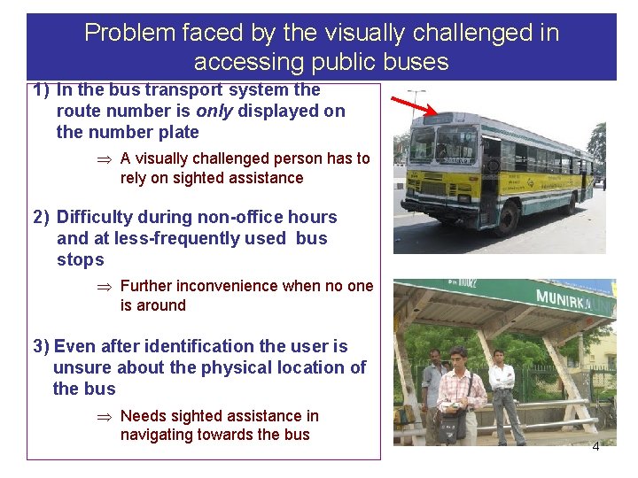 Problem faced by the visually challenged in accessing public buses 1) In the bus