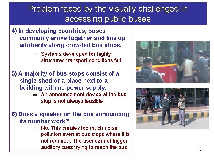 Problem faced by the visually challenged in accessing public buses 4) In developing countries,