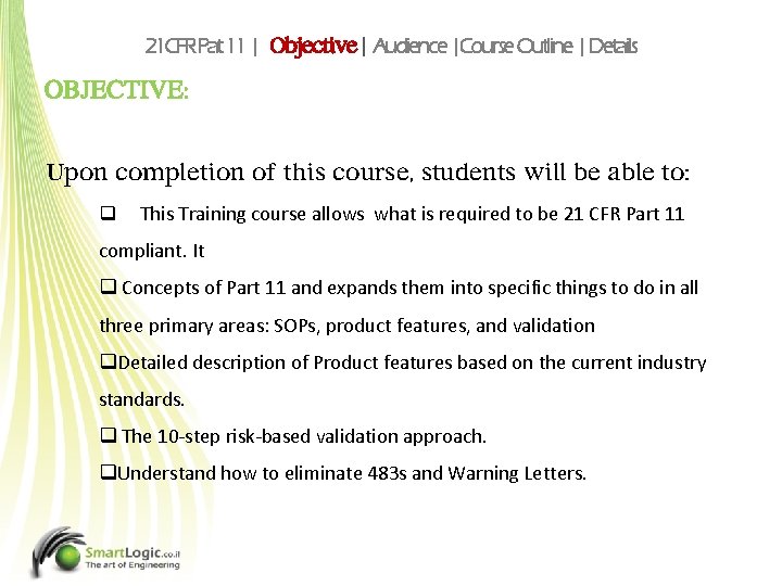 21 CFR Pat 11 | Objective | Audience |Course Outline | Details OBJECTIVE: Upon