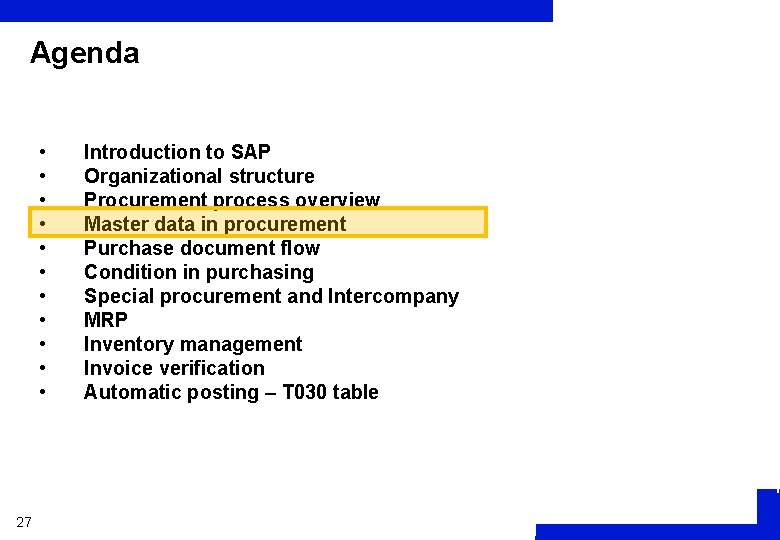 Agenda • • • 27 Introduction to SAP Organizational structure Procurement process overview Master