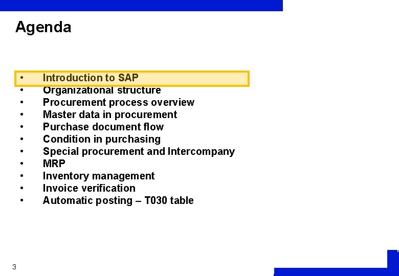 Agenda • • • 3 Introduction to SAP Organizational structure Procurement process overview Master