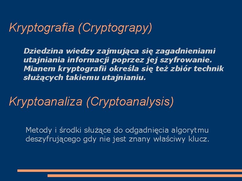 Kryptografia (Cryptograpy) Dziedzina wiedzy zajmująca się zagadnieniami utajniania informacji poprzez jej szyfrowanie. Mianem kryptografii