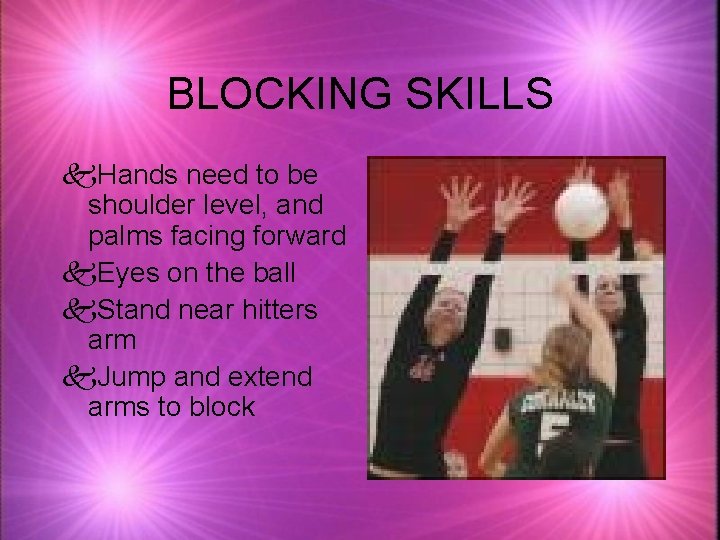 BLOCKING SKILLS k. Hands need to be shoulder level, and palms facing forward k.