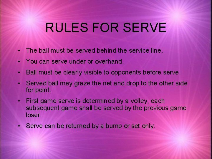 RULES FOR SERVE • The ball must be served behind the service line. •