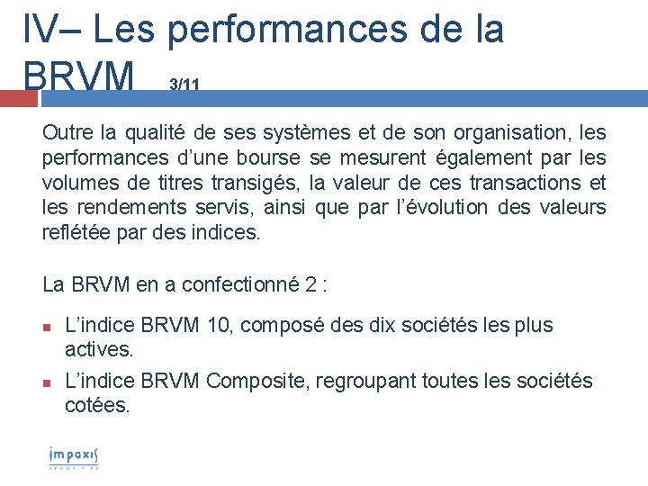 IV– Les performances de la BRVM 3/11 Outre la qualité de ses systèmes et