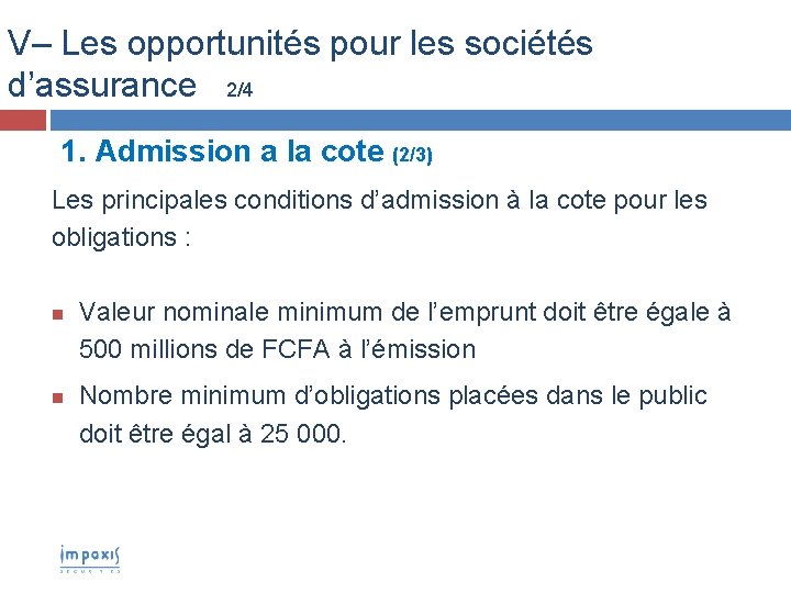 V– Les opportunités pour les sociétés d’assurance 2/4 1. Admission a la cote (2/3)