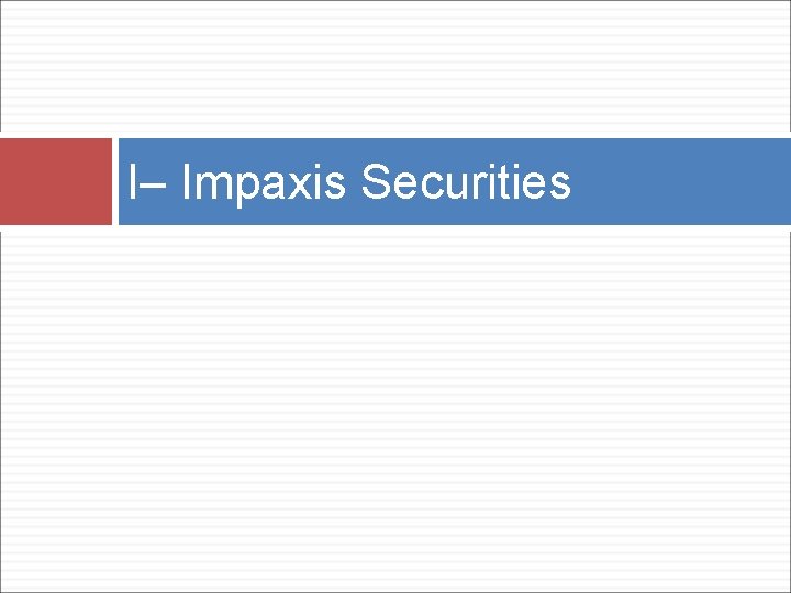 I– Impaxis Securities 