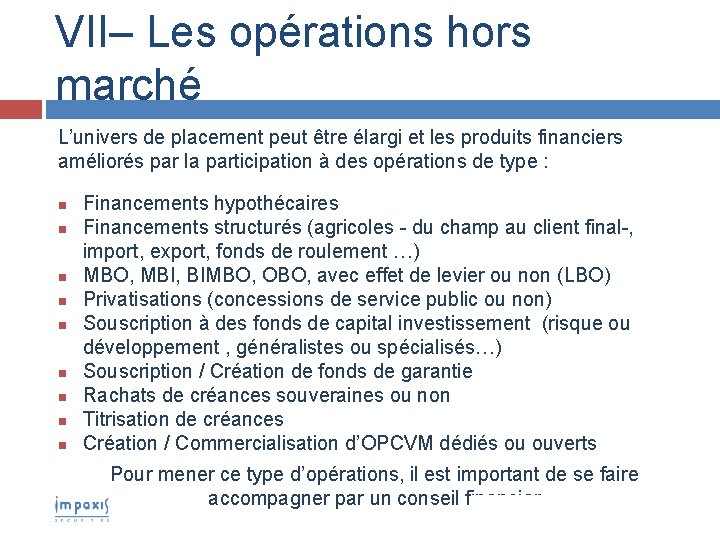 VII– Les opérations hors marché L’univers de placement peut être élargi et les produits