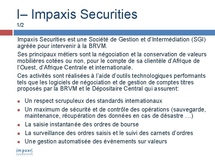I– Impaxis Securities 1/2 Impaxis Securities est une Société de Gestion et d’Intermédiation (SGI)