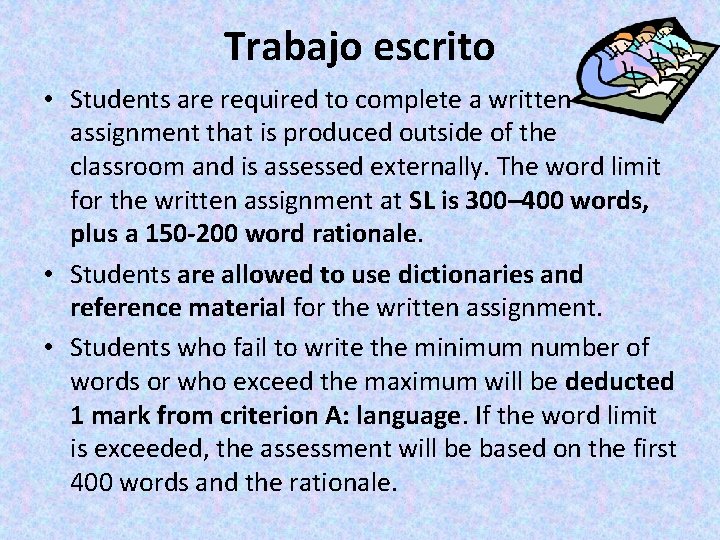 Trabajo escrito • Students are required to complete a written assignment that is produced