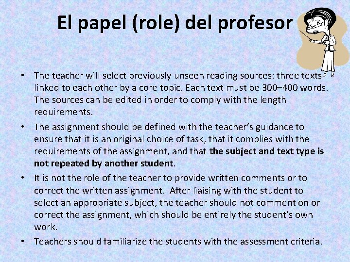 El papel (role) del profesor • The teacher will select previously unseen reading sources: