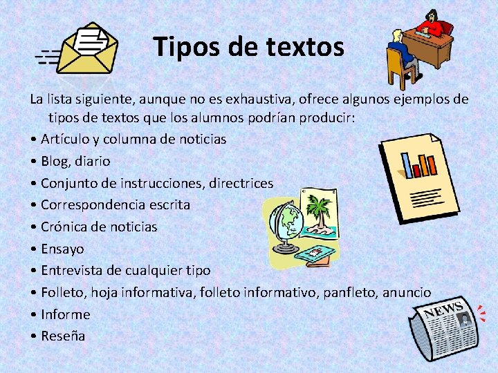 Tipos de textos La lista siguiente, aunque no es exhaustiva, ofrece algunos ejemplos de