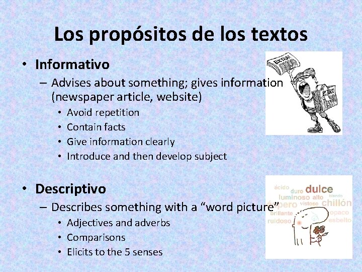 Los propósitos de los textos • Informativo – Advises about something; gives information (newspaper