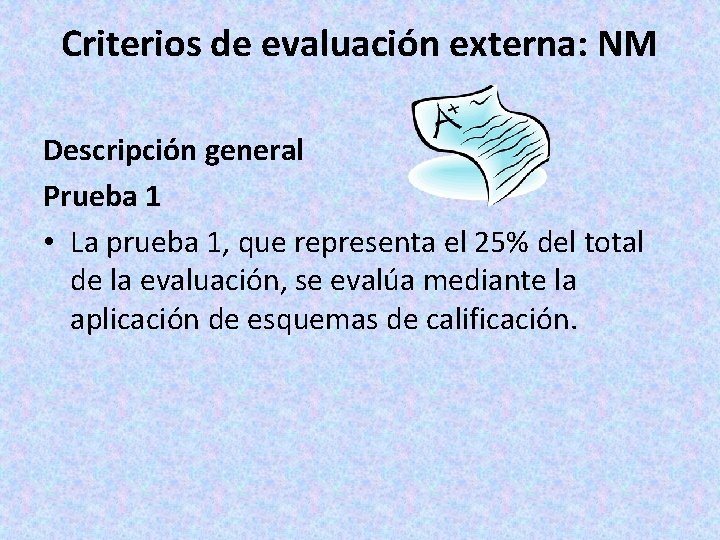 Criterios de evaluación externa: NM Descripción general Prueba 1 • La prueba 1, que