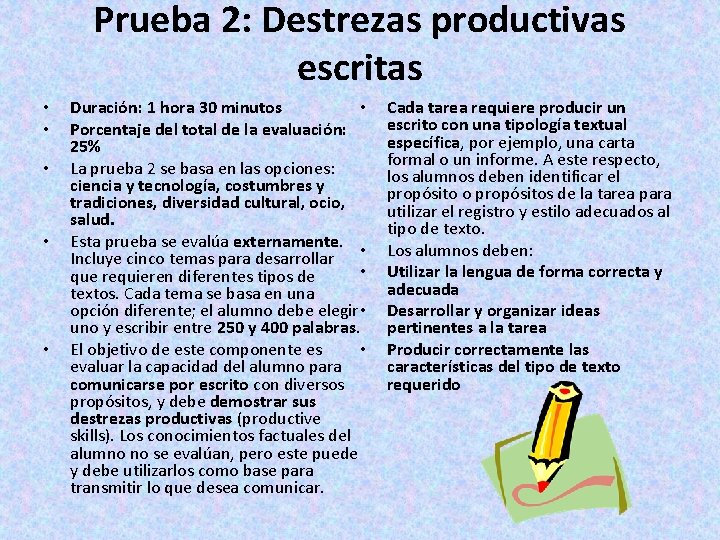 Prueba 2: Destrezas productivas escritas • • • Duración: 1 hora 30 minutos Porcentaje