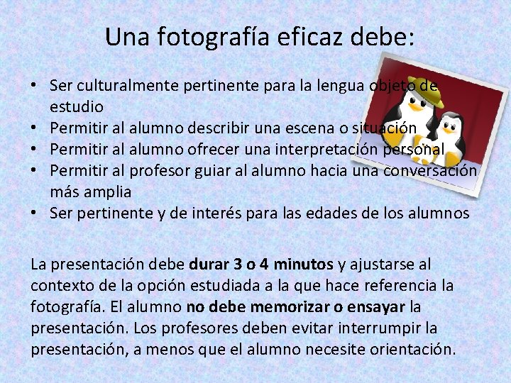  • • • Una fotografía eficaz debe: Ser culturalmente pertinente para la lengua