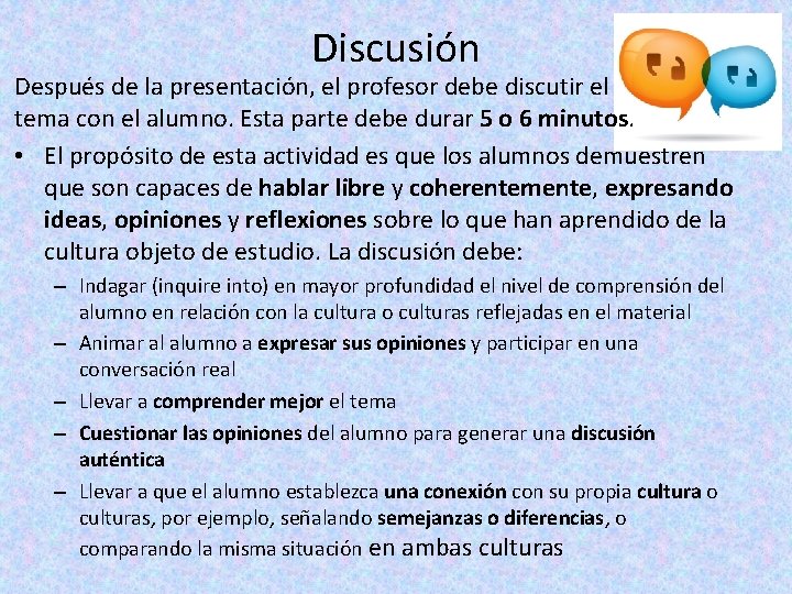 Discusión Después de la presentación, el profesor debe discutir el tema con el alumno.