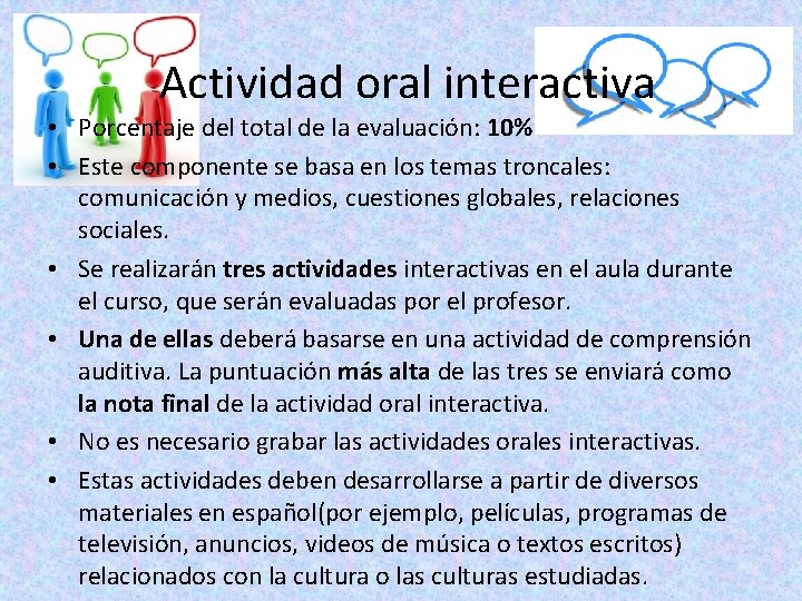 Actividad oral interactiva • Porcentaje del total de la evaluación: 10% • Este componente