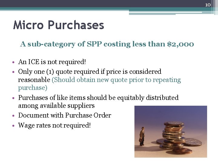 10 Micro Purchases A sub-category of SPP costing less than $2, 000 • An