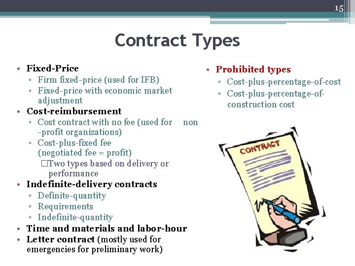 15 Contract Types • Fixed-Price • Prohibited types ▫ Firm fixed-price (used for IFB)