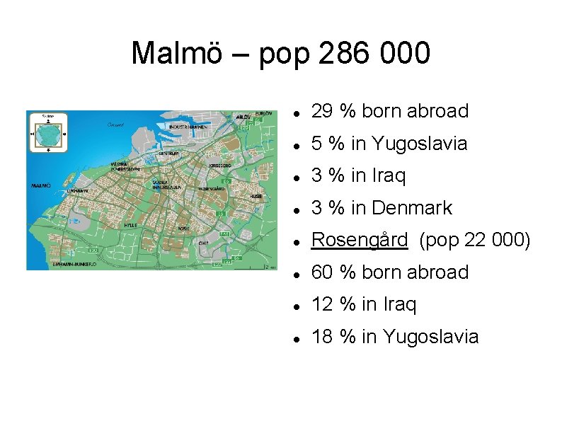 Malmö – pop 286 000 29 % born abroad 5 % in Yugoslavia 3