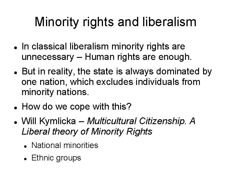 Minority rights and liberalism In classical liberalism minority rights are unnecessary – Human rights