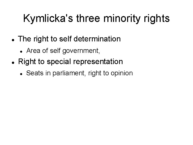 Kymlicka's three minority rights The right to self determination Area of self government, Right