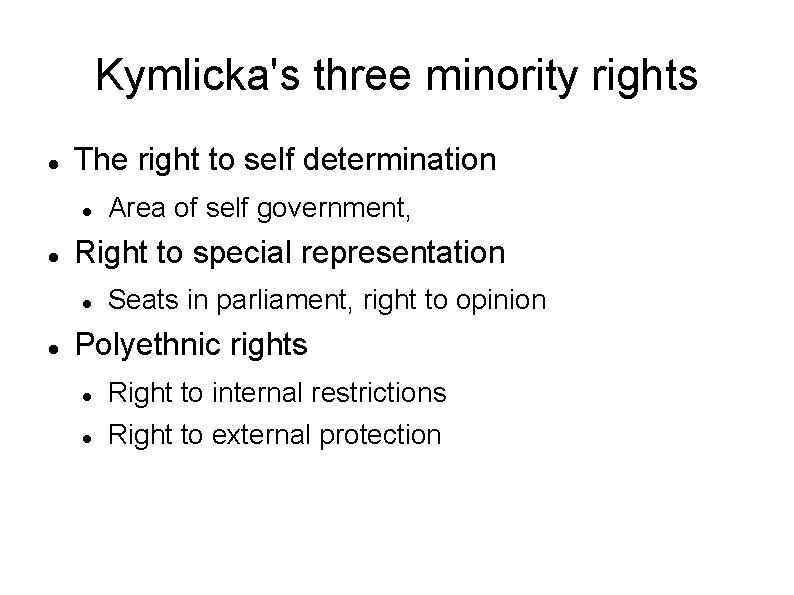 Kymlicka's three minority rights The right to self determination Right to special representation Area