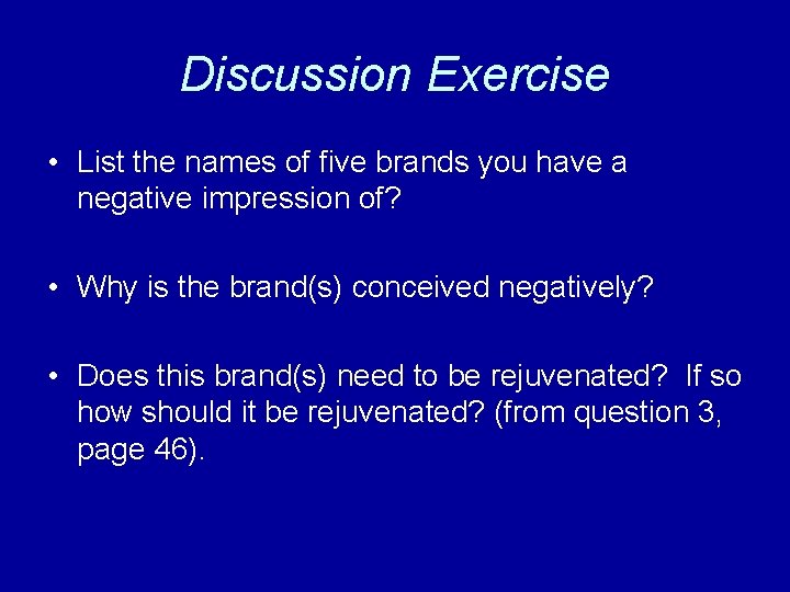 Discussion Exercise • List the names of five brands you have a negative impression