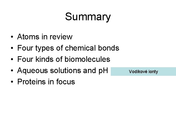 Summary • • • Atoms in review Four types of chemical bonds Four kinds