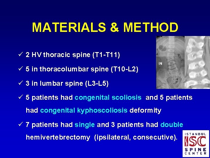 MATERIALS & METHOD ü 2 HV thoracic spine (T 1 -T 11) ü 5