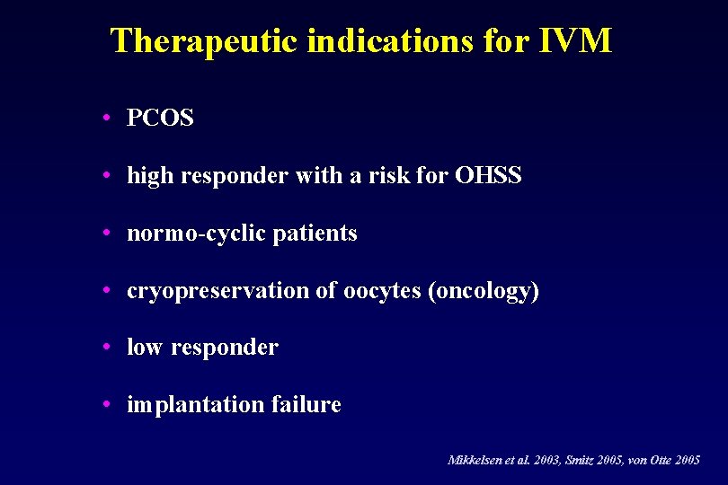 Therapeutic indications for IVM • PCOS • high responder with a risk for OHSS