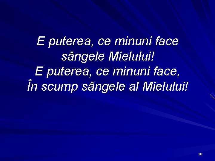 E puterea, ce minuni face sângele Mielului! E puterea, ce minuni face, În scump