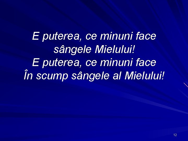 E puterea, ce minuni face sângele Mielului! E puterea, ce minuni face În scump