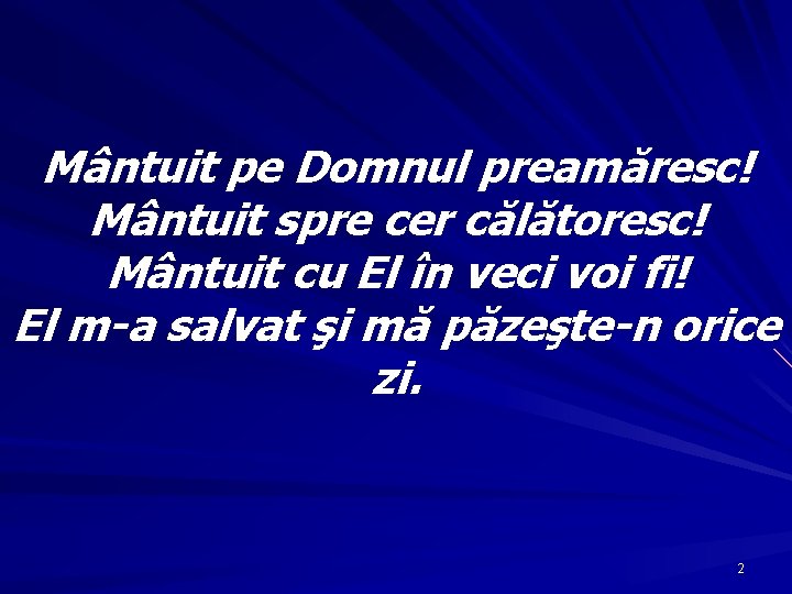 Mântuit pe Domnul preamăresc! Mântuit spre cer călătoresc! Mântuit cu El în veci voi