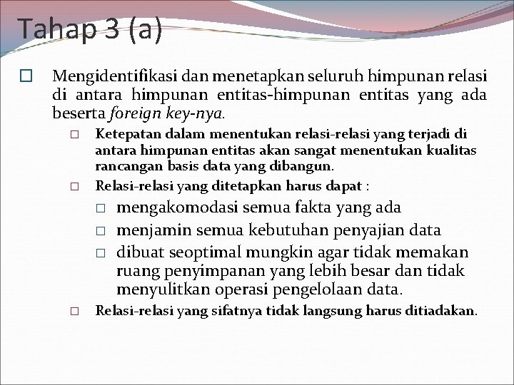 Tahap 3 (a) � Mengidentifikasi dan menetapkan seluruh himpunan relasi di antara himpunan entitas-himpunan