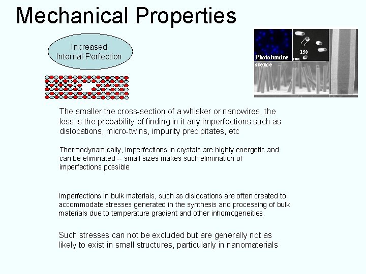 Mechanical Properties Increased Internal Perfection Photolumine nm scence The smaller the cross section of