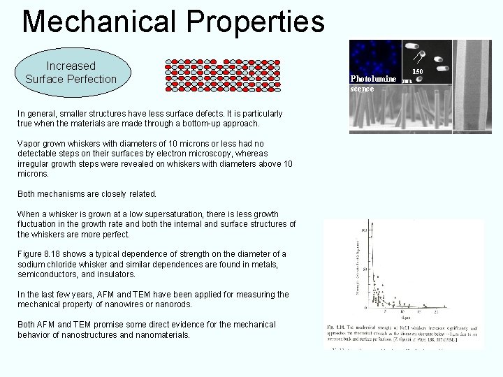 Mechanical Properties Increased Surface Perfection In general, smaller structures have less surface defects. It