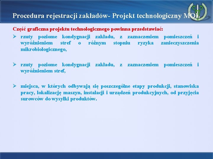 Procedura rejestracji zakładów- Projekt technologiczny MOL Część graficzna projektu technologicznego powinna przedstawiać: Ø rzuty