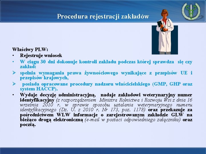 Procedura rejestracji zakładów Właściwy PLW: • Rejestruje wniosek • W ciągu 30 dni dokonuje