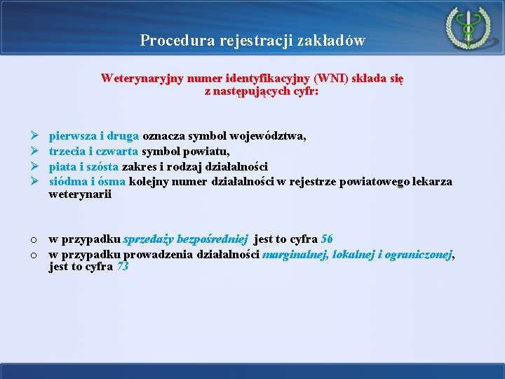 Procedura rejestracji zakładów Weterynaryjny numer identyfikacyjny (WNI) składa się z następujących cyfr: Ø Ø