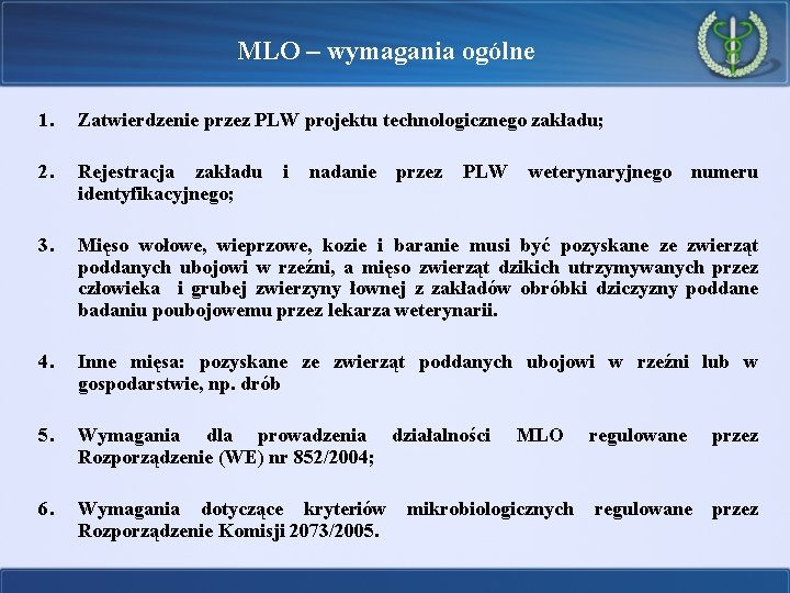 MLO – wymagania ogólne 1. Zatwierdzenie przez PLW projektu technologicznego zakładu; 2. Rejestracja zakładu