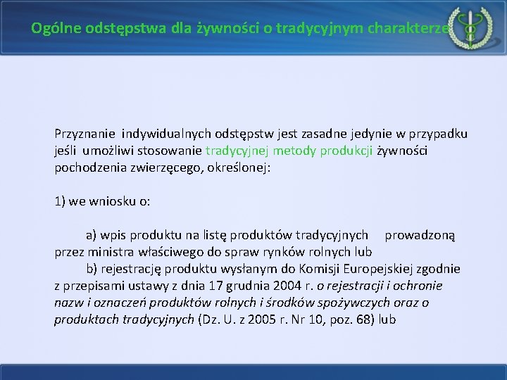 Ogólne odstępstwa dla żywności o tradycyjnym charakterze Przyznanie indywidualnych odstępstw jest zasadne jedynie w