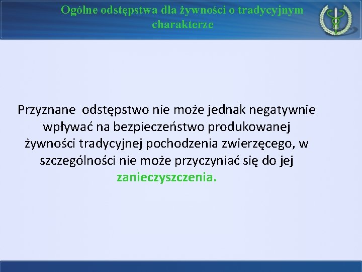 Ogólne odstępstwa dla żywności o tradycyjnym charakterze Przyznane odstępstwo nie może jednak negatywnie wpływać